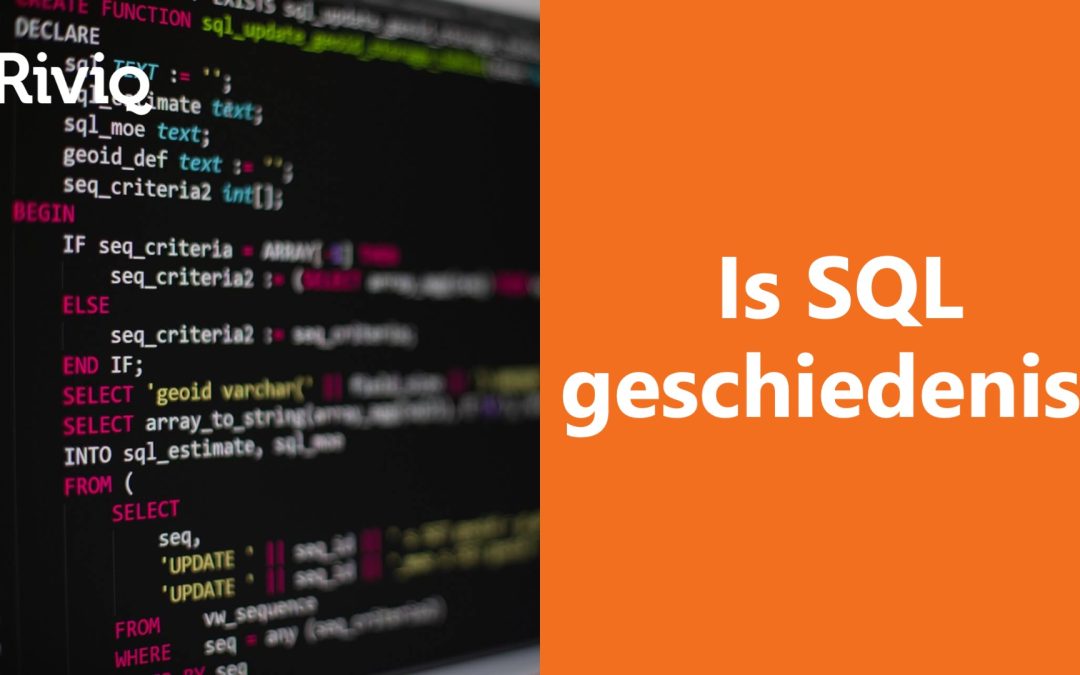 Is SQL geschiedenis? De taal is juist nog springlevend!